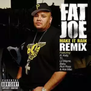Fat Joe - Make It Rain [Remix] ft. Lil Wayne, Birdman, R. Kelly, T.I., Rick Ross and Ace Mac